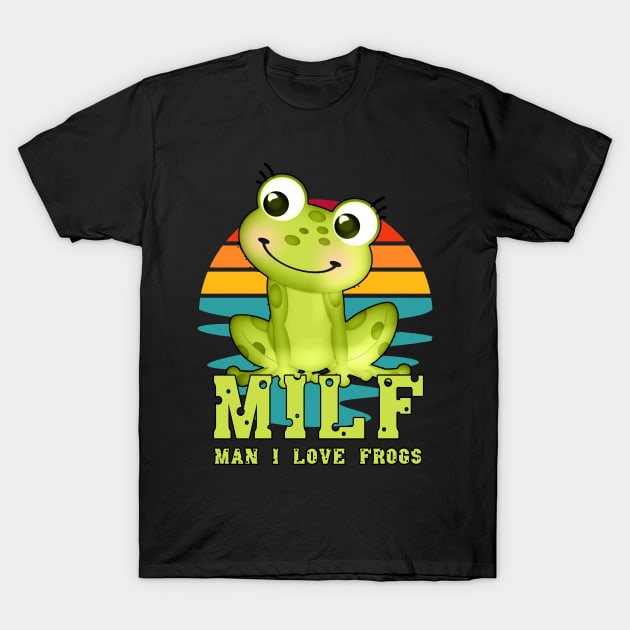 milf man i love frogs T-Shirt by M-HO design